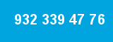 932 339 47 76